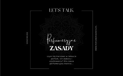 LET’S TALK – perfumeryjne zasady