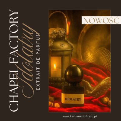 1-Idolatry-NOWOŚĆ-extrait de parfum-Chapel Factory-PerfumerIA Greta