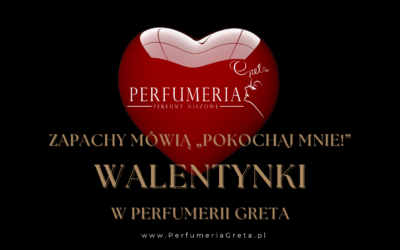 Zapach, który skradnie serce – Walentynki w Perfumerii Greta